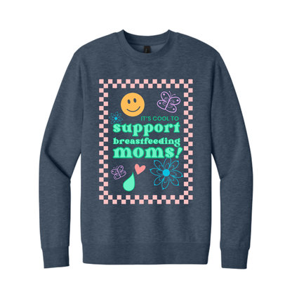 It's Cool to Support Breastfeeding Moms! Crewneck