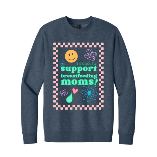 It's Cool to Support Breastfeeding Moms! Crewneck