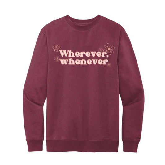 Wherever, whenever Crewneck